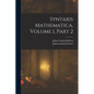 Syntaxis Mathematica, Volume 1, part 2 - Paperback