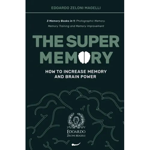 The Super Memory: 3 Memory Books in 1: Photographic Memory, Memory Training and Memory Improvement - How to Increase Memory and Brain Power - Paperback