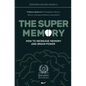 The Super Memory: 3 Memory Books in 1: Photographic Memory, Memory Training and Memory Improvement - How to Increase Memory and Brain Power - Paperback
