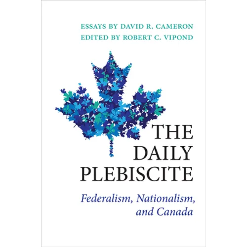 The Daily Plebiscite: Federalism, Nationalism, and Canada - Paperback