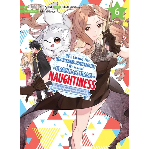 I'm Giving the Disgraced Noble Lady I Rescued a Crash Course in Naughtiness 6 - Paperback