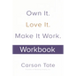Own It. Love It. Make It Work.: How to Make Any Job Your Dream Job. Workbook - Paperback