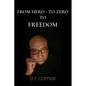 From Hero To Zero To Freedom - Paperback