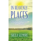 In Heavenly Places: A 30 Day Journey from Brokenness to Intimacy with Jesus - Hardcover
