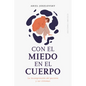 Con El Miedo En El Cuerpo - Paperback
