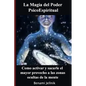 La Magia del Poder PsicoEspiritual: Como activar y sacarle el mayor provecho a las zonas ocultas de la mente humana - Paperback