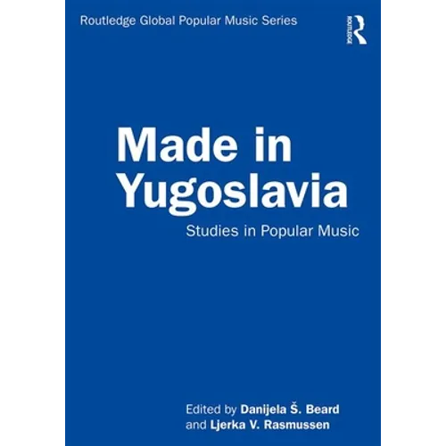 Made in Yugoslavia: Studies in Popular Music - Paperback