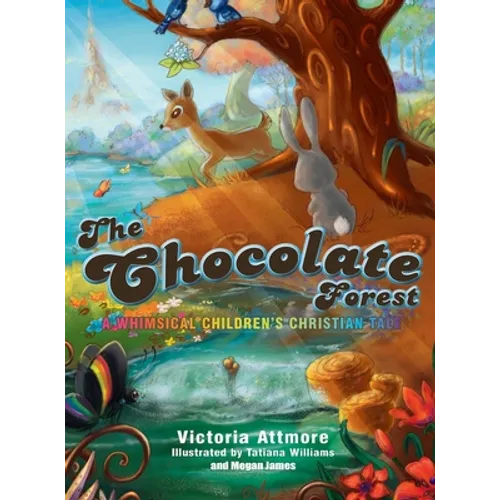 The Chocolate Forest: A Whimsical Children's Tale - Hardcover