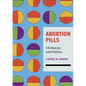 Abortion Pills: Us History and Politics - Hardcover