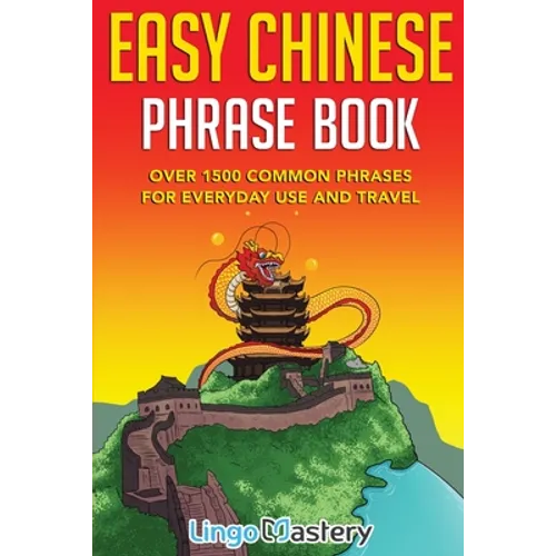 Easy Chinese Phrase Book: Over 1500 Common Phrases For Everyday Use and Travel - Paperback