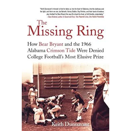 The Missing Ring: How Bear Bryant and the 1966 Alabama Crimson Tide Were Denied College Football's Most Elusive Prize - Paperback