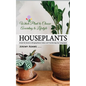 Houseplants: Which Plant to Choose According to Lifestyle (Unlock the Secrets to Bringing Nature Indoors and Transforming Your Living Space) - Paperback