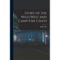 Story of the Wild West and Camp-Fire Chats - Paperback