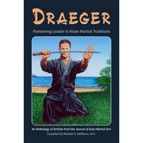 Draeger: Pioneering Leader in Asian Martial Traditions - Paperback