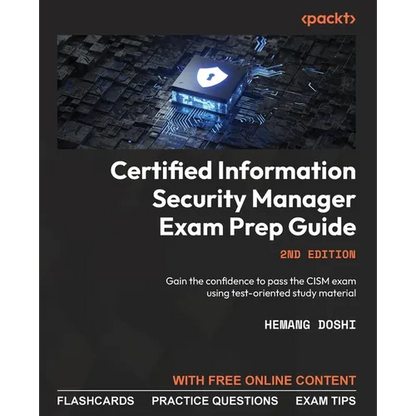 Certified Information Security Manager Exam Prep Guide - Second Edition: Gain the confidence to pass the CISM exam using test-oriented study material - Paperback
