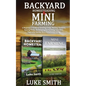 Backyard Homesteading & Mini Farming: A Beginner's Guide to Growing Crops, Raising Chickens, Raising Goats, Beekeeping and Building Your Own Vegetable - Paperback