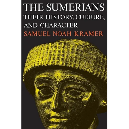 The Sumerians: Their History, Culture, and Character - Paperback