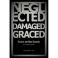 Neglected, Damaged, Graced: Scars on the Inside - Paperback