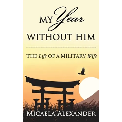 My Year Without Him: The Life of a Military Wife - Hardcover
