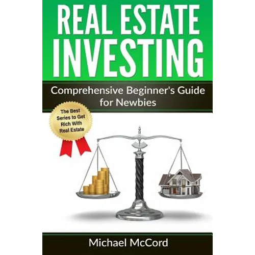 Real Estate Investing: Comprehensive Beginner's Guide for Newbies - Paperback