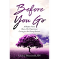 Before You Go: A Hospice Nurse Shares Her Experiences Caring for Her Dying Patients - Paperback
