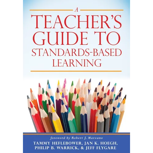 Teacher's Guide to Standards-Based Learning: (An Instruction Manual for Adopting Standards-Based Grading, Curriculum, and Feedback) - Paperback