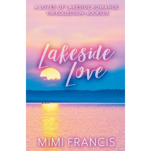Lakeside Love: The Collection Books 1-3 - Paperback