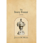The Ivory Fount - Hardcover