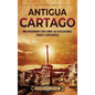 Antigua Cartago: Una apasionante guía sobre las civilizaciones fenicia y cartaginesa - Hardcover