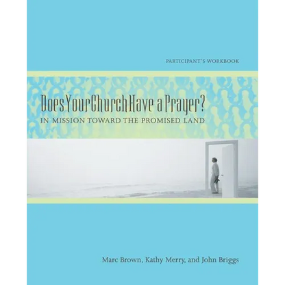 Does Your Church Have a Prayer? Participant's Workbook: In Mission Toward the Promised Land - Paperback