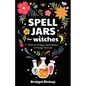 Spell Jars for Witches: Witchcraft Magic Spell Bottles to Change Your Life - Paperback