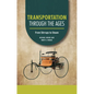 Transportation Through the Ages: From Stirrups to Steam - Paperback