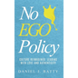 No EGO Policy: Culture Reimagined: Leading With Love And Authenticity - Hardcover