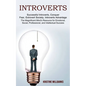 Introverts: The Magnificent Mind's Resource for Emotional, Social, Professional, and Intellectual Success (Successful Introverts, Conquer Fear, Extrov - Paperback