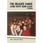 The Delicate Dance: Living White Being Black A Memoir - Paperback