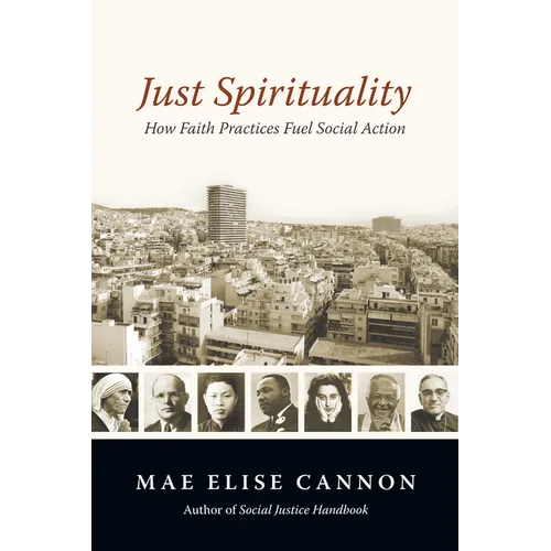 Just Spirituality: How Faith Practices Fuel Social Action - Paperback