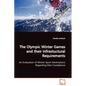 The Olympic Winter Games and their infrastuctural Requirements An Evaluation of Winter Sport Destinations Regarding their Compliance - Paperback