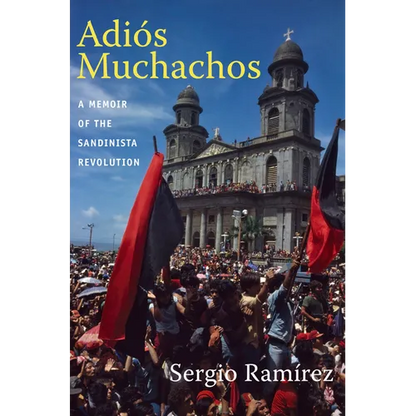 Adiós Muchachos: A Memoir of the Sandinista Revolution - Paperback