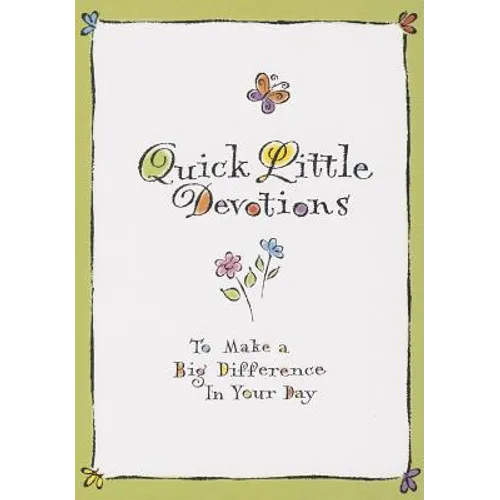 Quick Little Devotions: To Make a Big Difference in Your Day - Paperback
