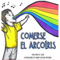Comerse El Arcoíris: La felicidad no sabe de limitaciones. Encuentra tu arcoíris. Elige lo que te hace feliz. - Hardcover