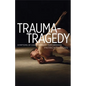 Trauma-Tragedy: Symptoms of Contemporary Performance - Paperback