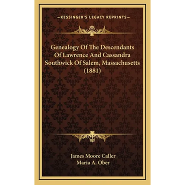 Genealogy Of The Descendants Of Lawrence And Cassandra Southwick Of Salem, Massachusetts (1881) - Hardcover