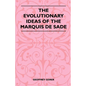 The Evolutionary Ideas Of The Marquis De Sade - Paperback