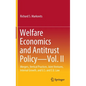 Welfare Economics and Antitrust Policy -- Vol. II: Mergers, Vertical Practices, Joint Ventures, Internal Growth, and U.S. and E.U. Law - Hardcover