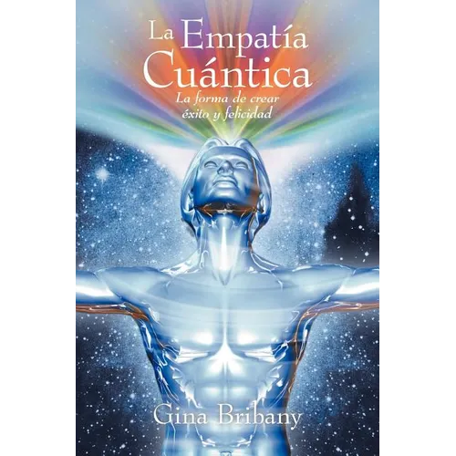 La Empatia Cuantica: La Forma de Crear Exito y Felicidad - Paperback