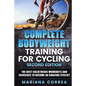 COMPLETE BODYWEIGHT TRAINING For CYCLING SECOND EDITION: THE BEST CALISTHENIC WORKOUTS AND EXERCISES To BECOME AN AMAZING CYCLIST - Paperback