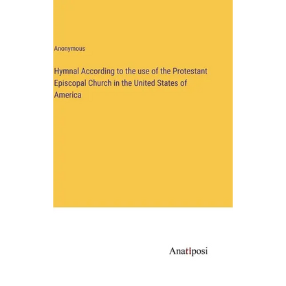 Hymnal According to the use of the Protestant Episcopal Church in the United States of America - Hardcover