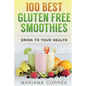 100 BEST GLUTEN Free SMOOTHIES: Feel healthier, lose weight and be happier - Paperback