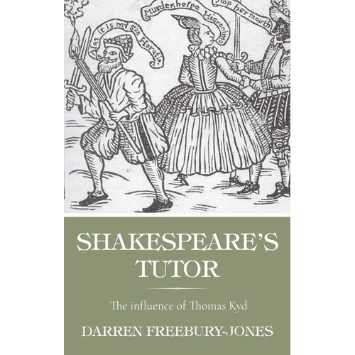 Shakespeare's Tutor: The Influence of Thomas Kyd - Paperback