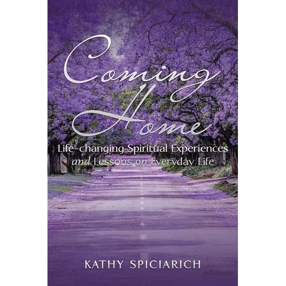 Coming Home: Life-Changing Spiritual Experiences and Lessons on Everyday Life - Paperback
